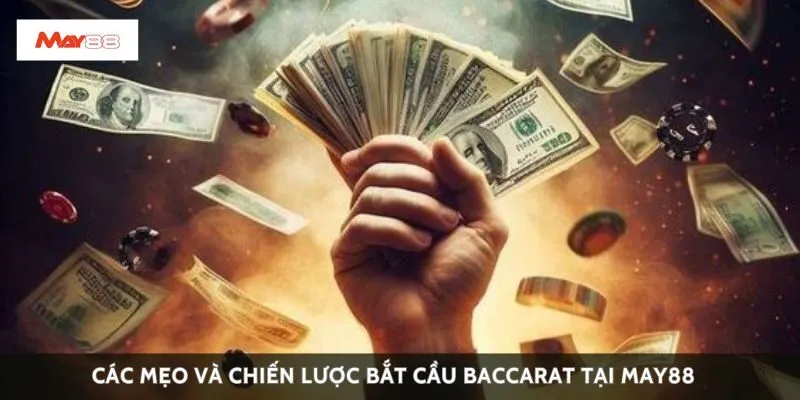 Các mẹo và chiến lược bắt cầu baccarat tại May88