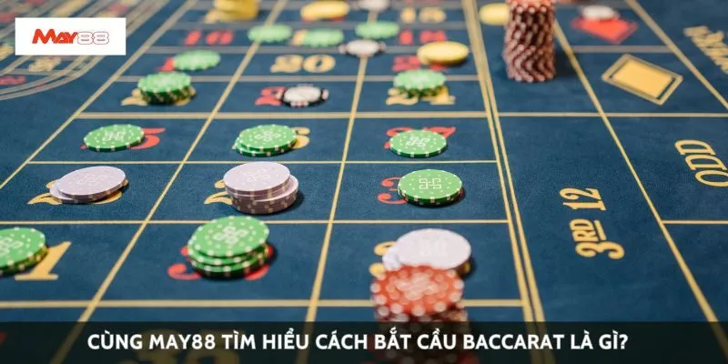 Cùng May88 tìm hiểu cách bắt cầu baccarat là gì?