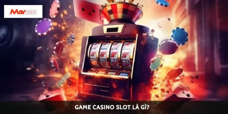 Game casino slot là gì?