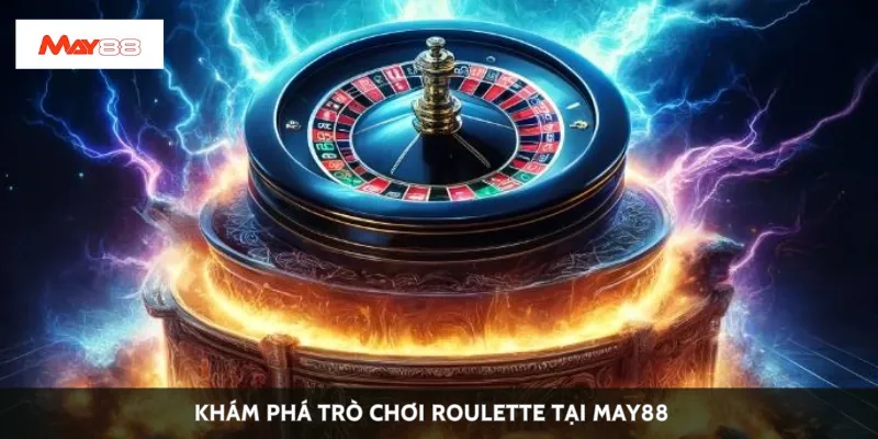 Khám phá trò chơi roulette tại May88