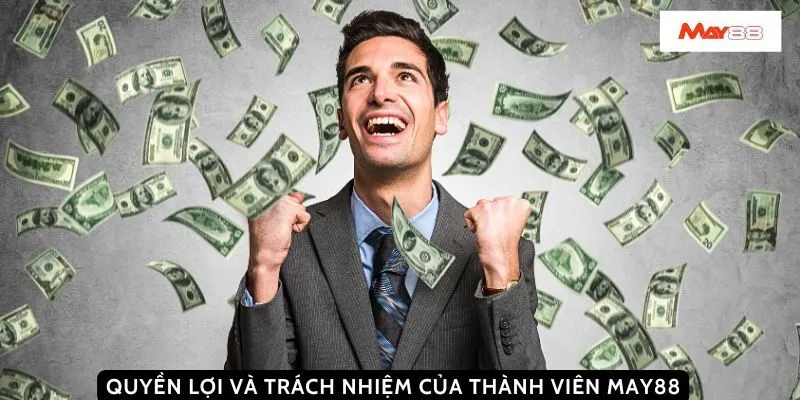 Quyền lợi và trách nhiệm của thành viên May88