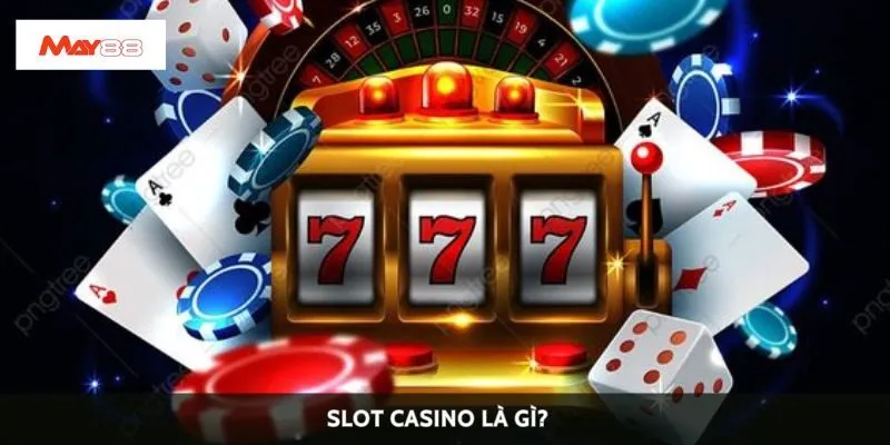 Slot casino là gì?